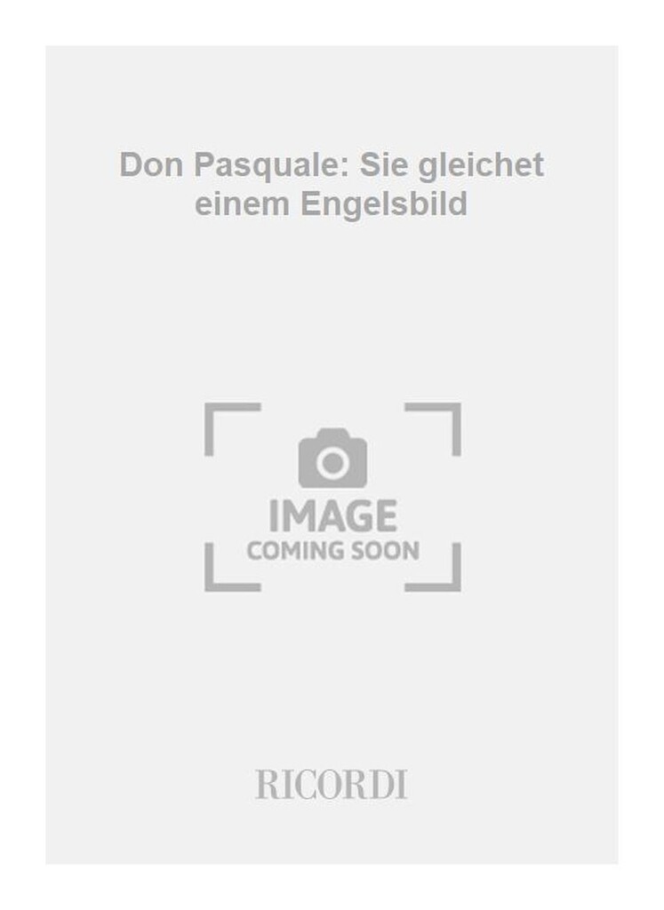 Don Pasquale: Sie gleichet einem Engelsbild